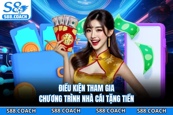 Điều kiện tham gia chương trình nhà cái tặng tiền Điều kiện tham gia chương trình nhà cái tặng tiền