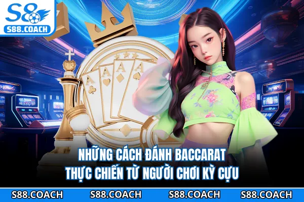 Những cách đánh baccarat thực chiến từ người chơi kỳ cựu Những cách đánh baccarat thực chiến từ người chơi kỳ cựu